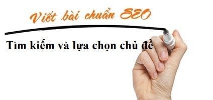 Viết bất cứ bài chuẩn Seo nào quan trọng nhất là tìm kiếm và lựa chọn chủ đề