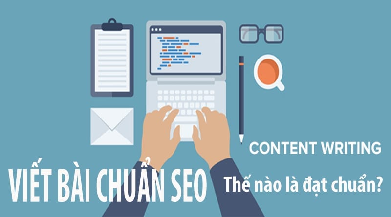 Read more about the article Viết bài chuẩn SEO là gì? Tiêu chí chuẩn SEO là gì?