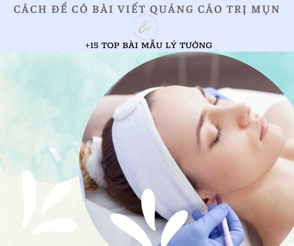Read more about the article Cách có bài viết quảng cáo trị mụn với +15 mẫu ý tưởng