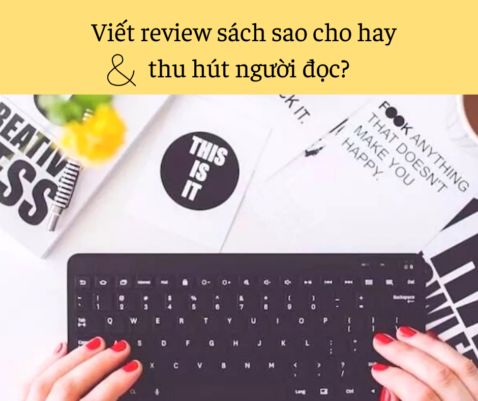 Read more about the article Viết review sách như thế nào cho hay và thu hút người đọc?